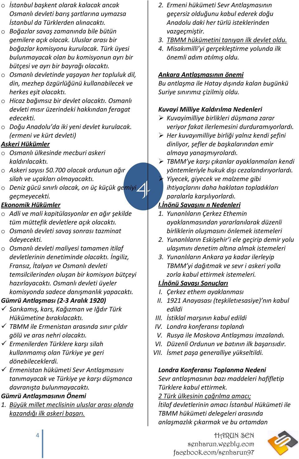 o Osmanlı devletinde yaşayan her topluluk dil, din, mezhep özgürlüğünü kullanabilecek ve herkes eşit olacaktı. o Hicaz bağımsız bir devlet olacaktı.