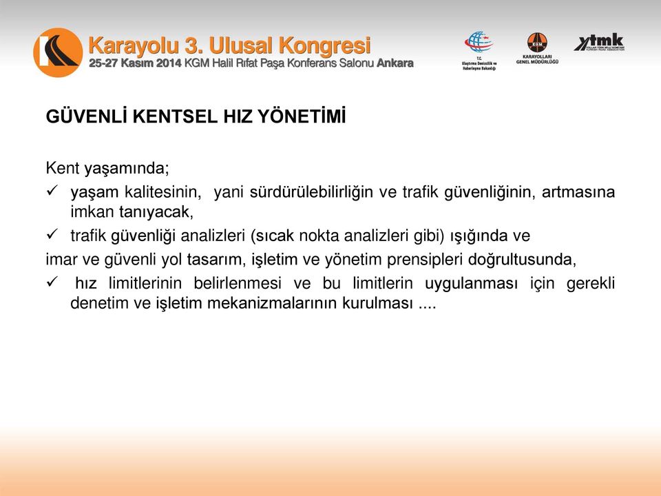 ışığında ve imar ve güvenli yol tasarım, işletim ve yönetim prensipleri doğrultusunda, hız