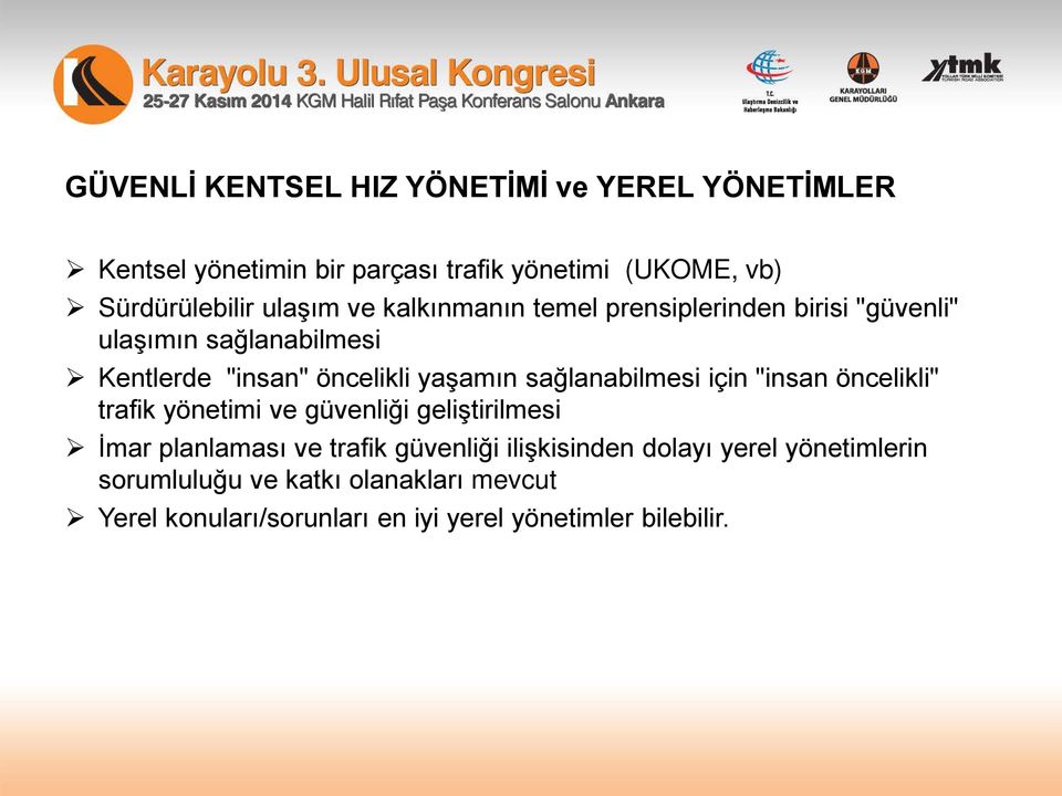 sağlanabilmesi için "insan öncelikli" trafik yönetimi ve güvenliği geliştirilmesi İmar planlaması ve trafik güvenliği