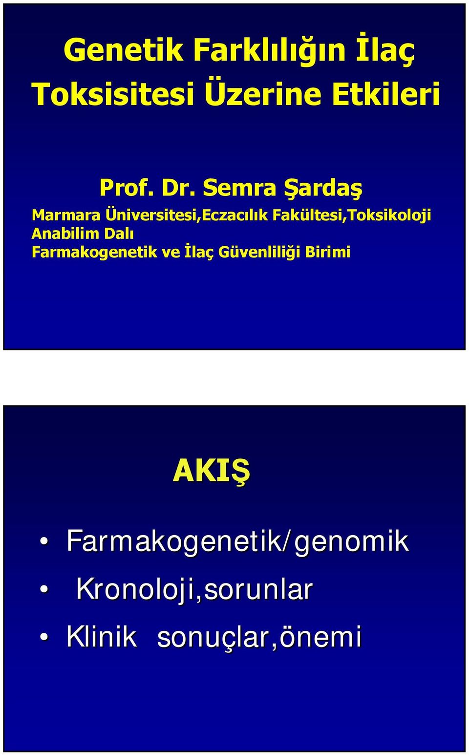 Fakültesi,Toksikoloji Anabilim Dalı Farmakogenetik ve İlaç