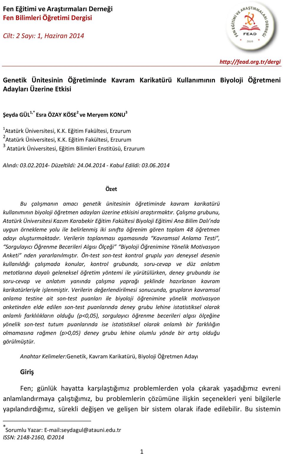 K. Eğitim Fakültesi, Erzurum 3 Atatürk Üniversitesi, Eğitim Bilimleri Enstitüsü, Erzurum Alındı: 03.02.2014- Düzeltildi: 24.04.2014 - Kabul Edildi: 03.06.