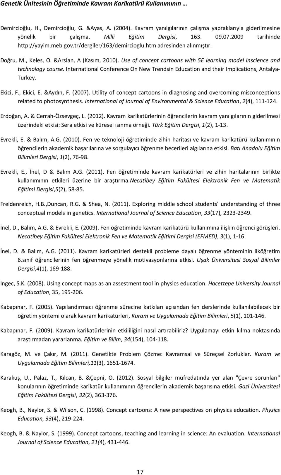 Use of concept cartoons with 5E learning model inscience and technology course. International Conference On New Trendsin Education and their Implications, Antalya- Turkey. Ekici, F., Ekici, E.