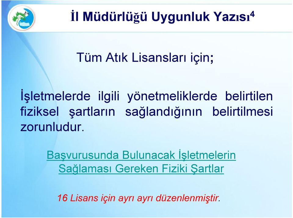 sağlandığının belirtilmesi zorunludur.