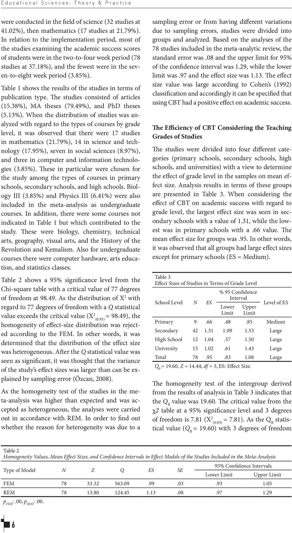 18%), and the fewest were in the seven-to-eight week period (3.85%). Table 1 shows the results of the studies in terms of publication type. The studies consisted of articles (15.38%), MA theses (79.