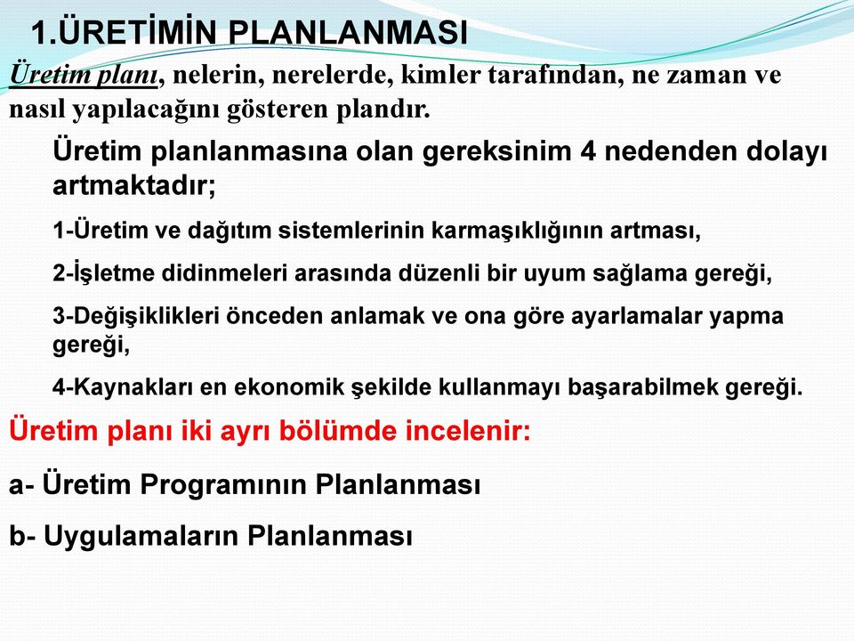 didinmeleri arasında düzenli bir uyum sağlama gereği, 3-Değişiklikleri önceden anlamak ve ona göre ayarlamalar yapma gereği, 4-Kaynakları