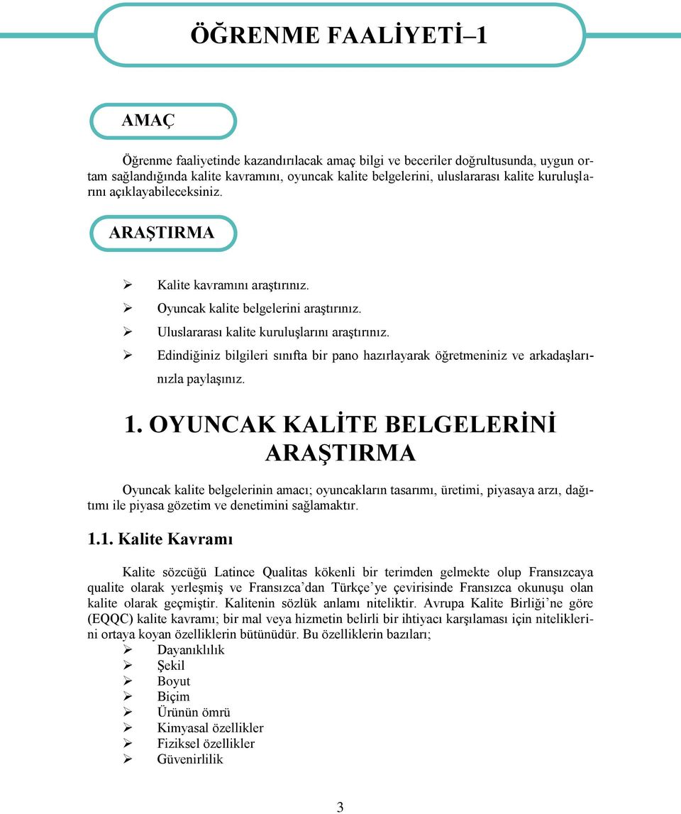 Edindiğiniz bilgileri sınıfta bir pano hazırlayarak öğretmeniniz ve arkadaģlarınızla paylaģınız. 1.