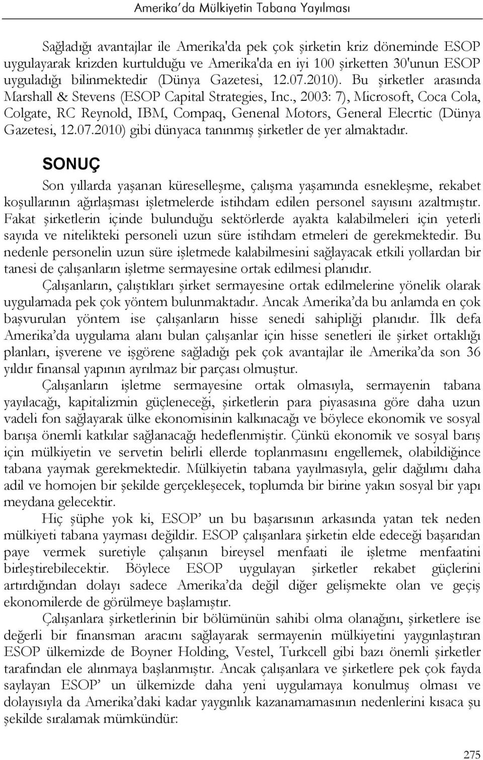 07.2010) gibi dünyaca tanınmış şirketler de yer almaktadır.