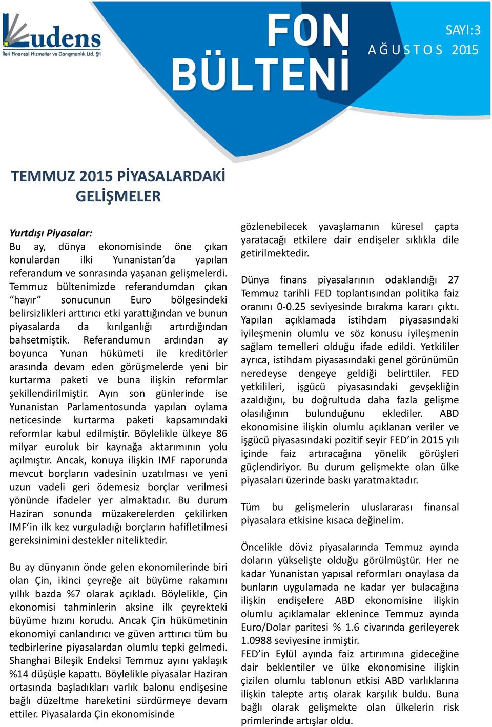 Referandumun ardından ay boyunca Yunan hükümeti ile kreditörler arasında devam eden görüşmelerde yeni bir kurtarma paketi ve buna ilişkin reformlar şekillendirilmiştir.