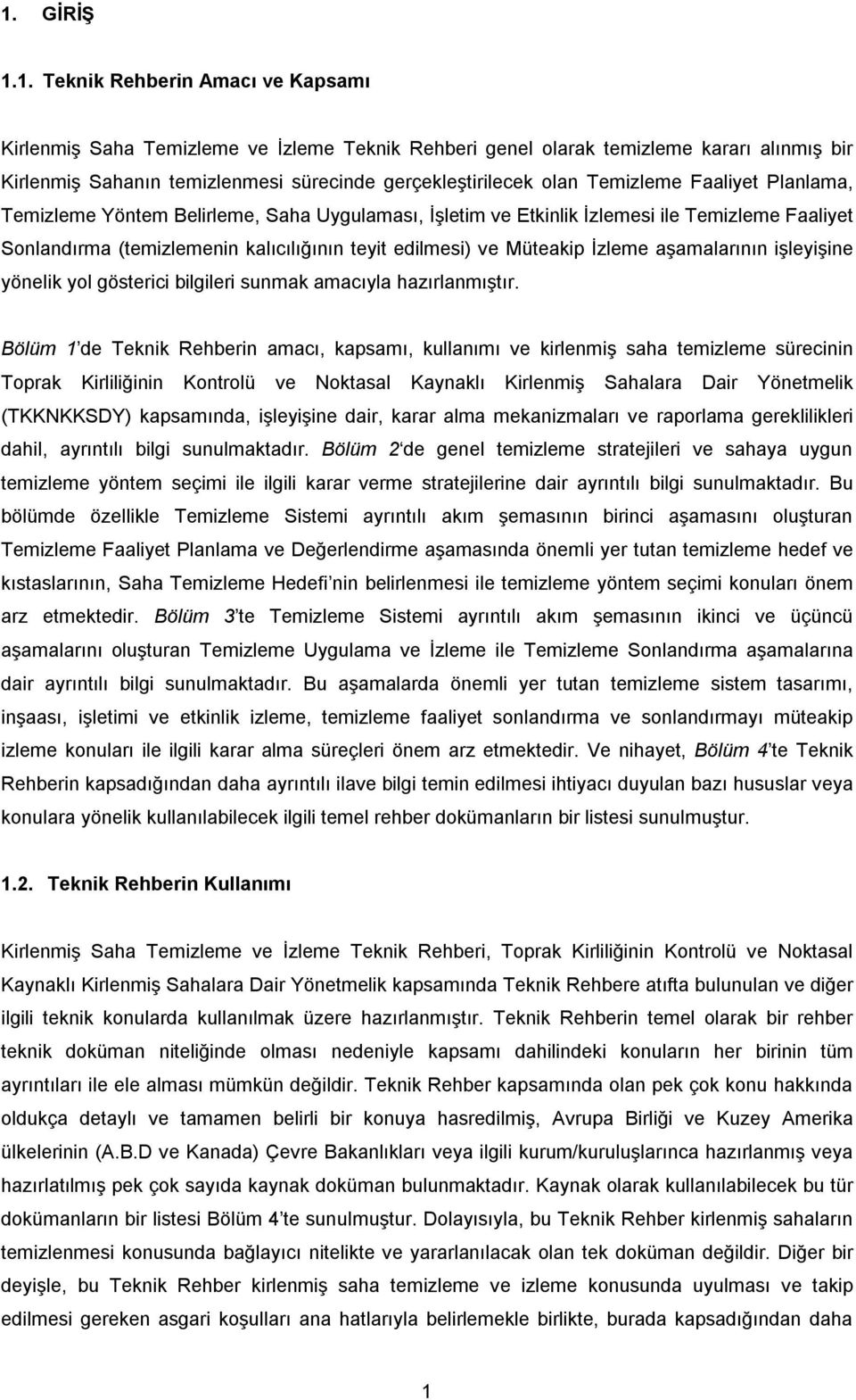 İzleme aşamalarının işleyişine yönelik yol gösterici bilgileri sunmak amacıyla hazırlanmıştır.