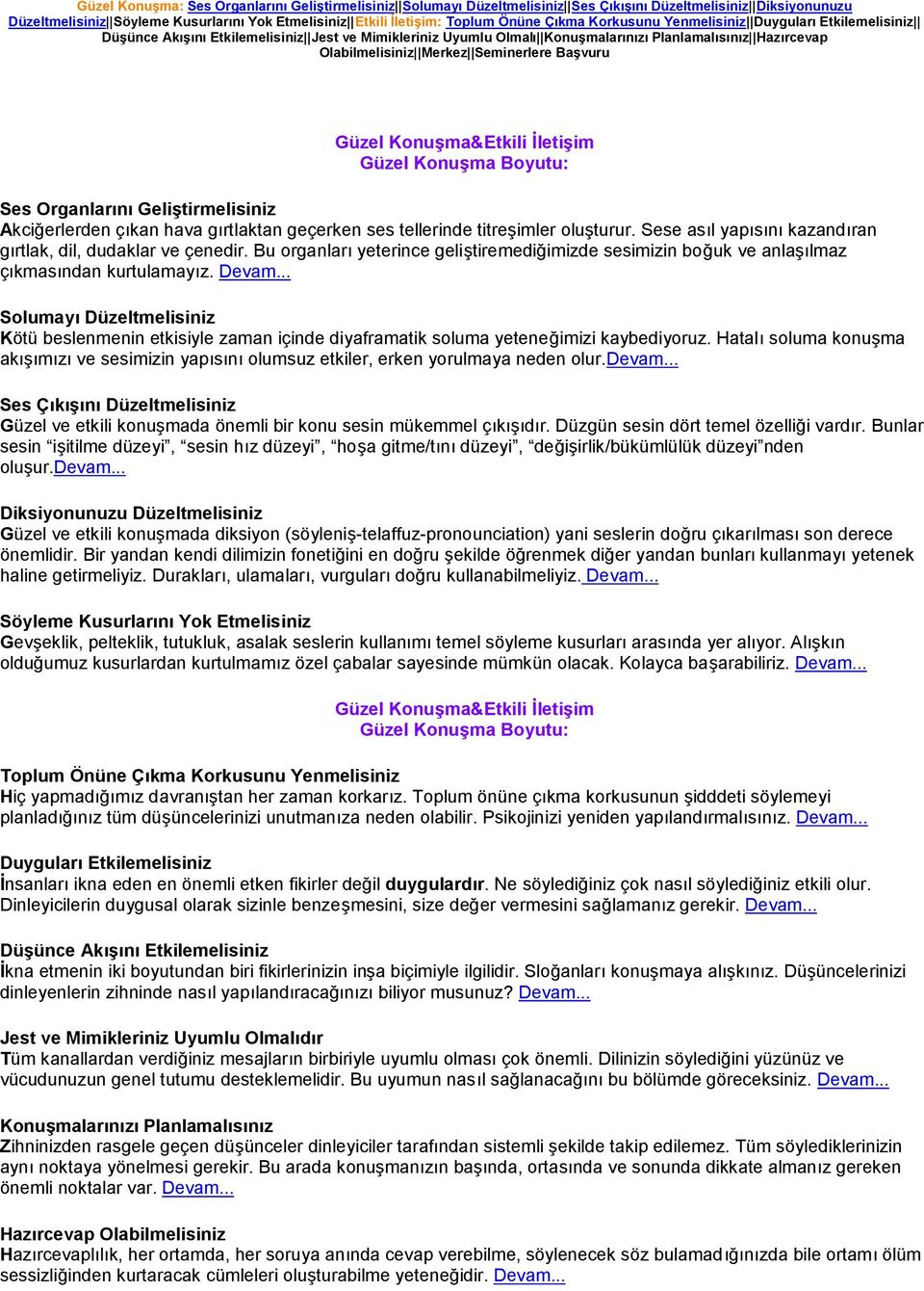 Başvuru Güzel Konuşma&Etkili İletişim Güzel Konuşma Boyutu: Ses Organlarını Geliştirmelisiniz Akciğerlerden çıkan hava gırtlaktan geçerken ses tellerinde titreşimler oluşturur.