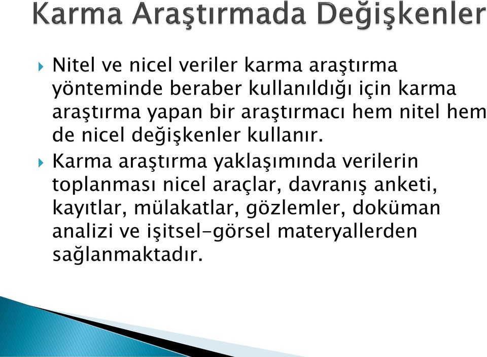 Karma araştırma yaklaşımında verilerin toplanması nicel araçlar, davranış anketi,