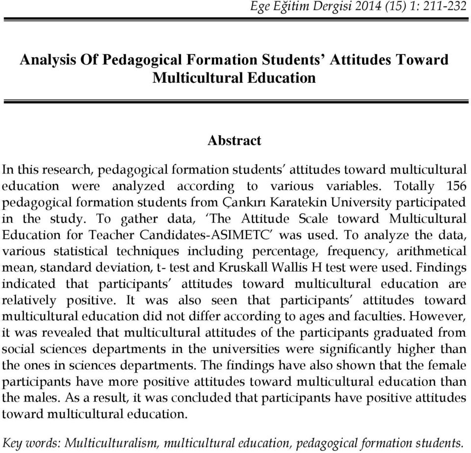 To gather data, The Attitude Scale toward Multicultural Education for Teacher Candidates-ASIMETC was used.