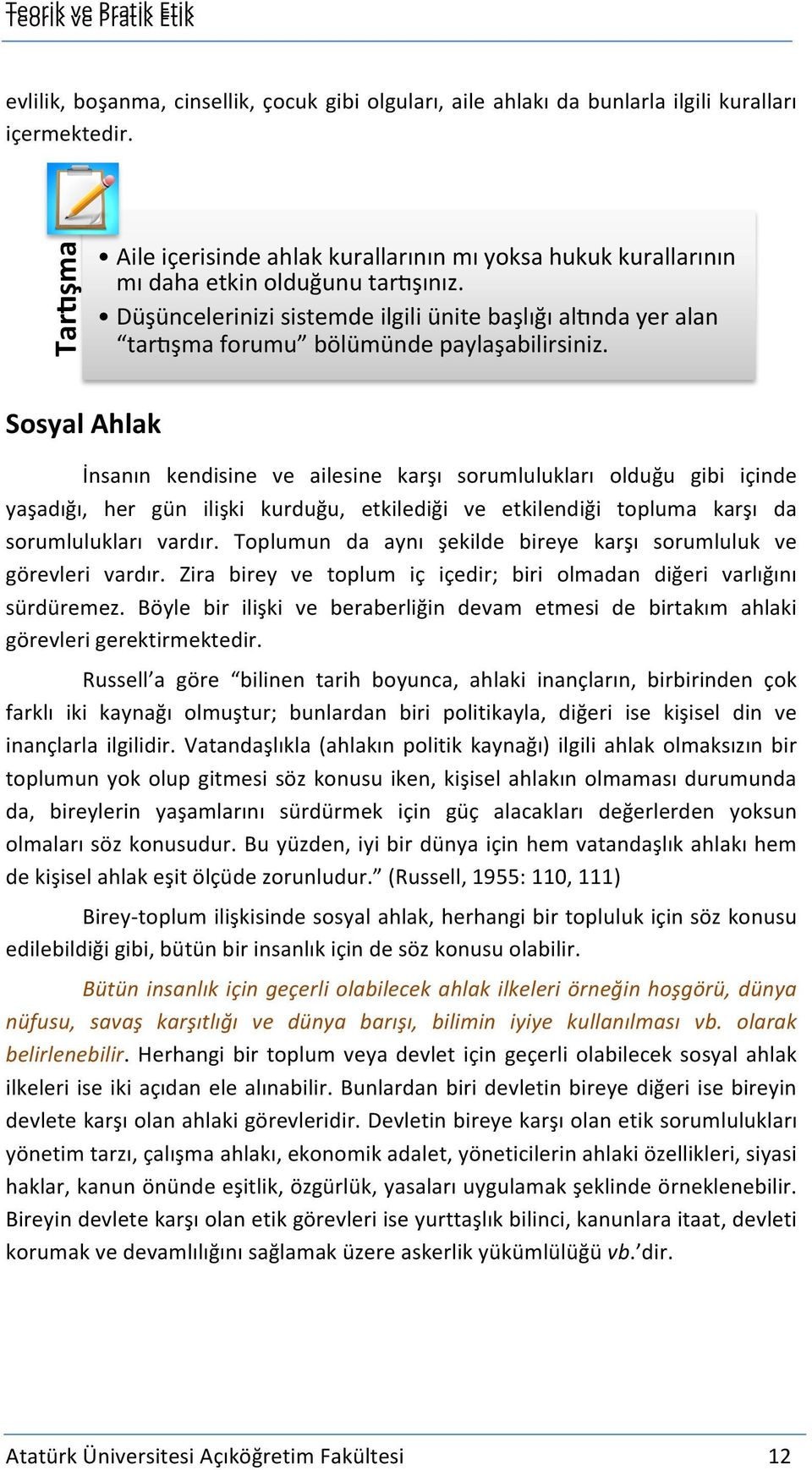 Düşüncelerinizi sistemde ilgili ünite başlığı alfnda yer alan tarfşma forumu bölümünde paylaşabilirsiniz.