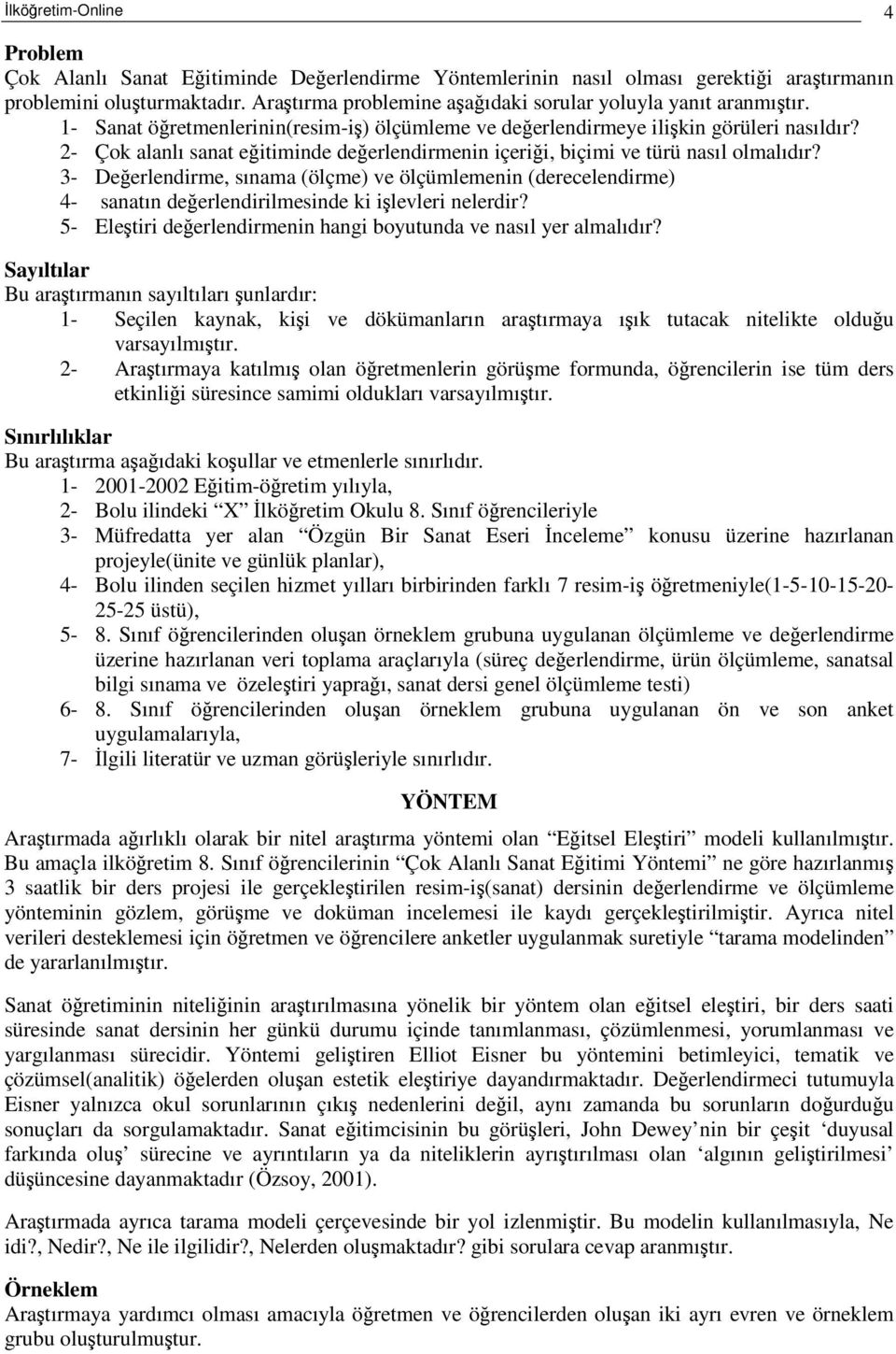 2- Çok alanlı sanat eitiminde deerlendirmenin içerii, biçimi ve türü nasıl olmalıdır?