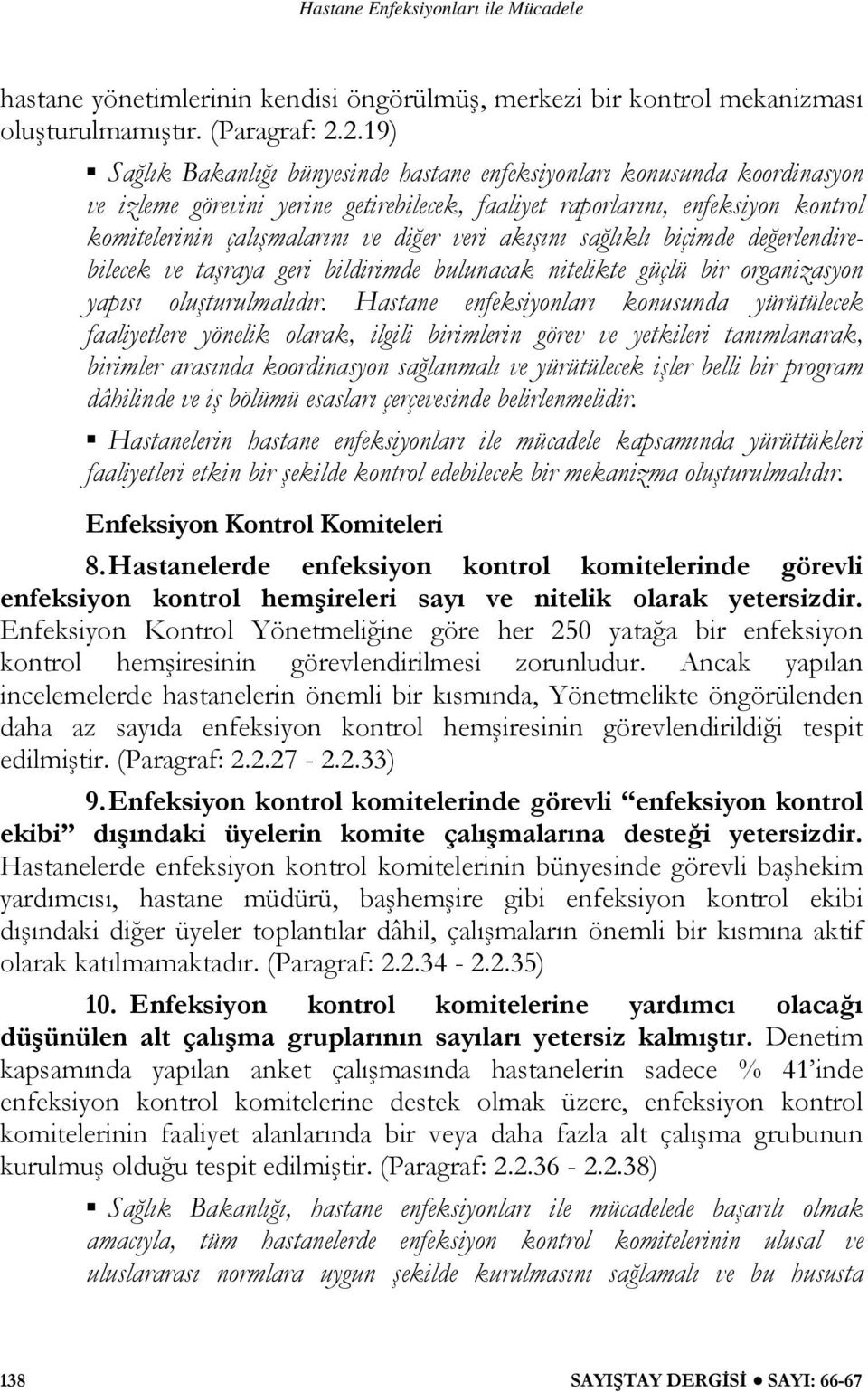 veri akışını sağlıklı biçimde değerlendirebilecek ve taşraya geri bildirimde bulunacak nitelikte güçlü bir organizasyon yapısı oluşturulmalıdır.