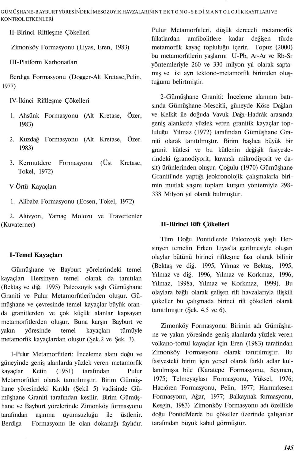 Kermutdere Formasyonu (Üst Kretase, Tokel, 1972) V-Örtü Kayaçları 1.