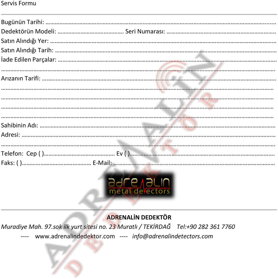 . Sahibinin Adı: Adresi:. Telefon: Cep ( ). Ev ( ).