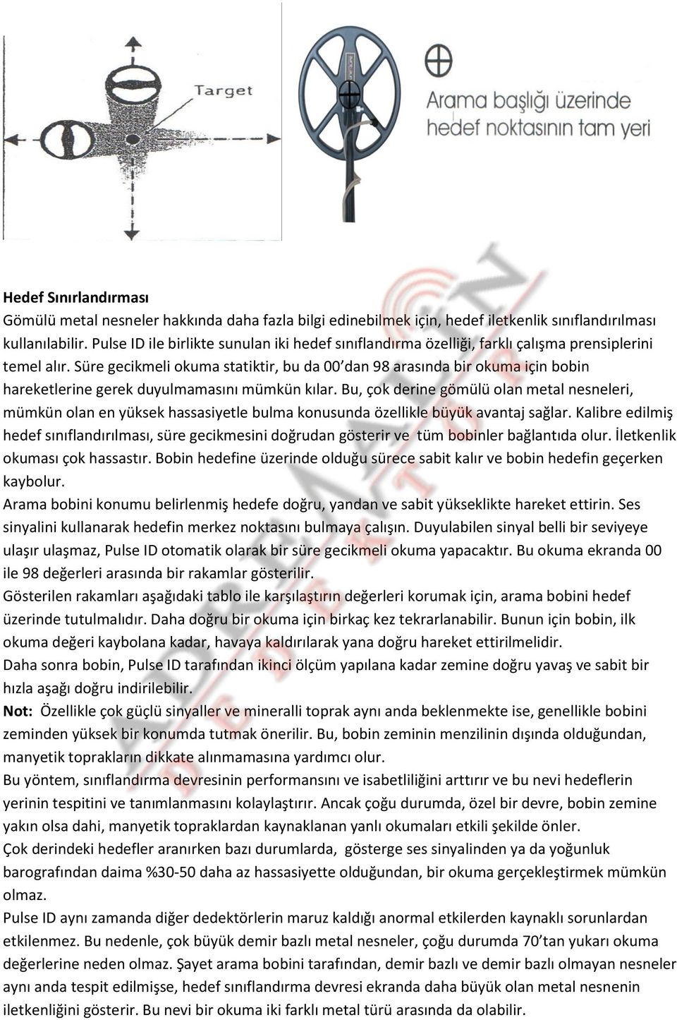 Süre gecikmeli okuma statiktir, bu da 00 dan 98 arasında bir okuma için bobin hareketlerine gerek duyulmamasını mümkün kılar.