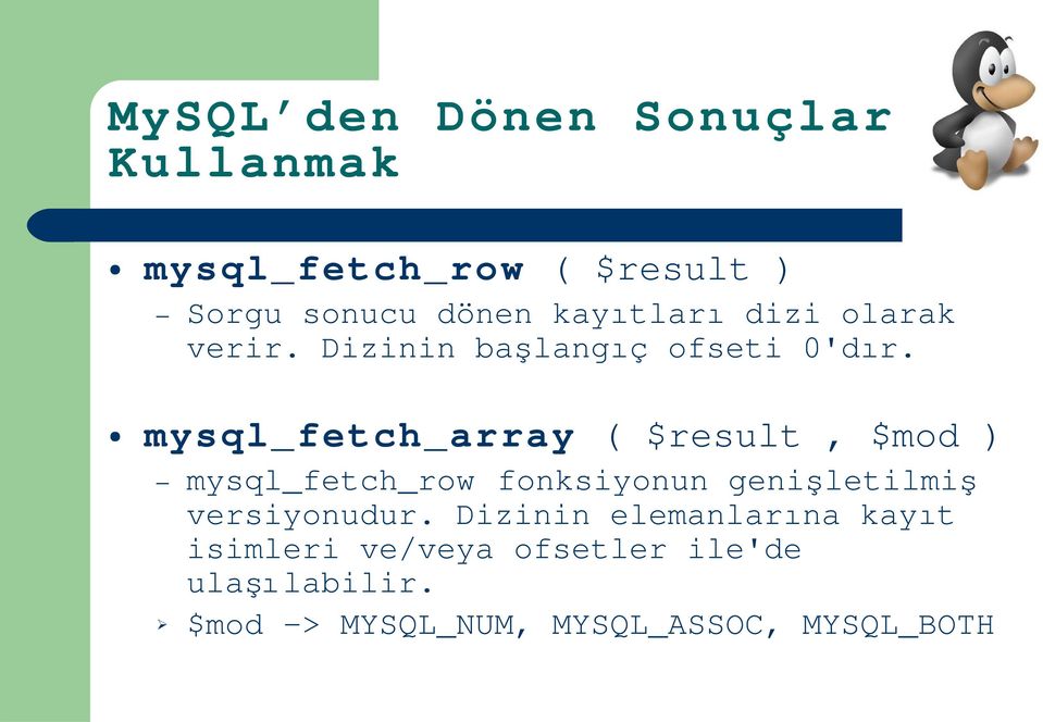 mysql_fetch_array ( $result, $mod ) mysql_fetch_row fonksiyonun genişletilmi ş