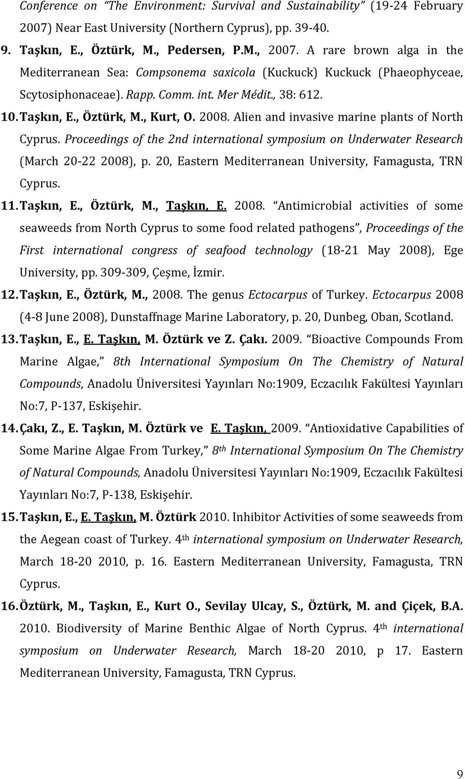 Alien and invasive marine plants of North Cyprus. Proceedings of the 2nd international symposium on Underwater Research (March 20-22 2008), p.