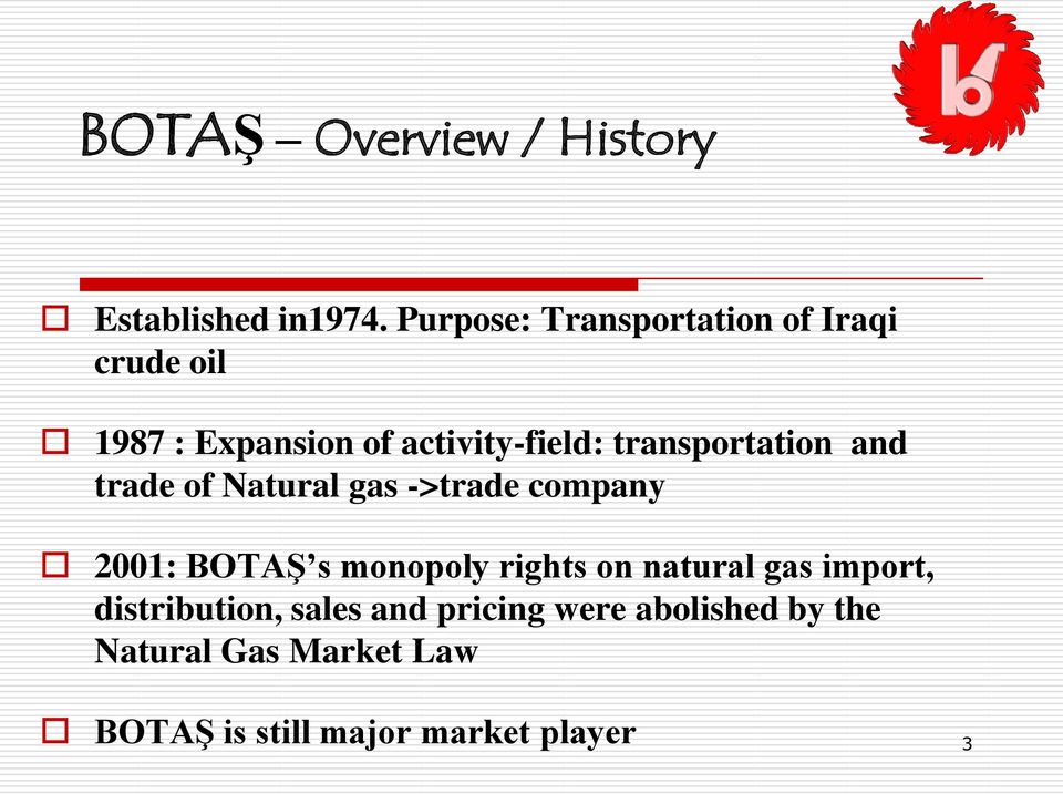 transportation and trade of Natural gas ->trade company 2001: BOTAŞ s monopoly rights