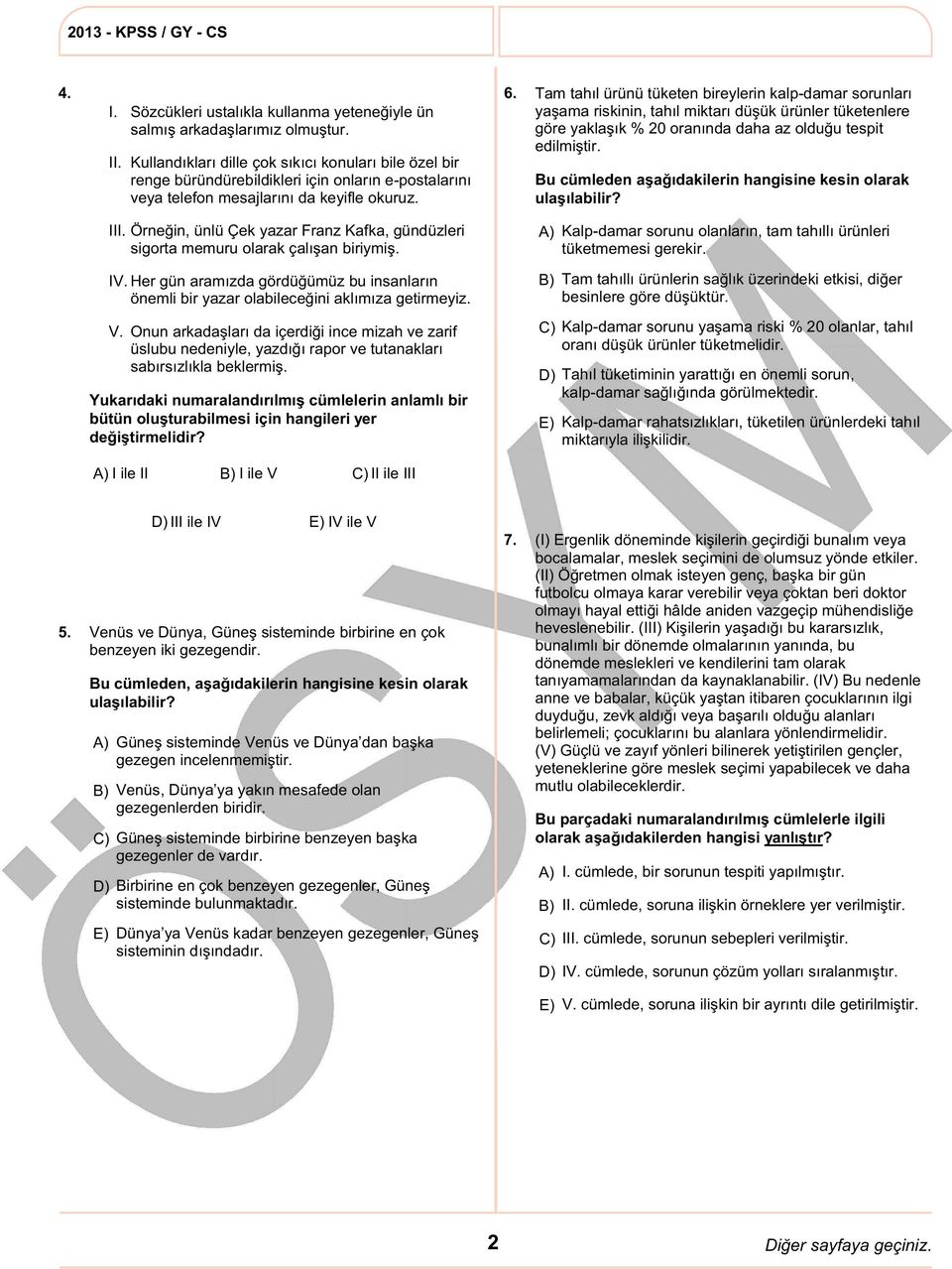 Tam tahıl ürünü tüketen bireylerin kalp-damar sorunları yaşama riskinin, tahıl miktarı düşük ürünler tüketenlere göre yaklaşık % 20 oranında daha az olduğu tespit edilmiştir.