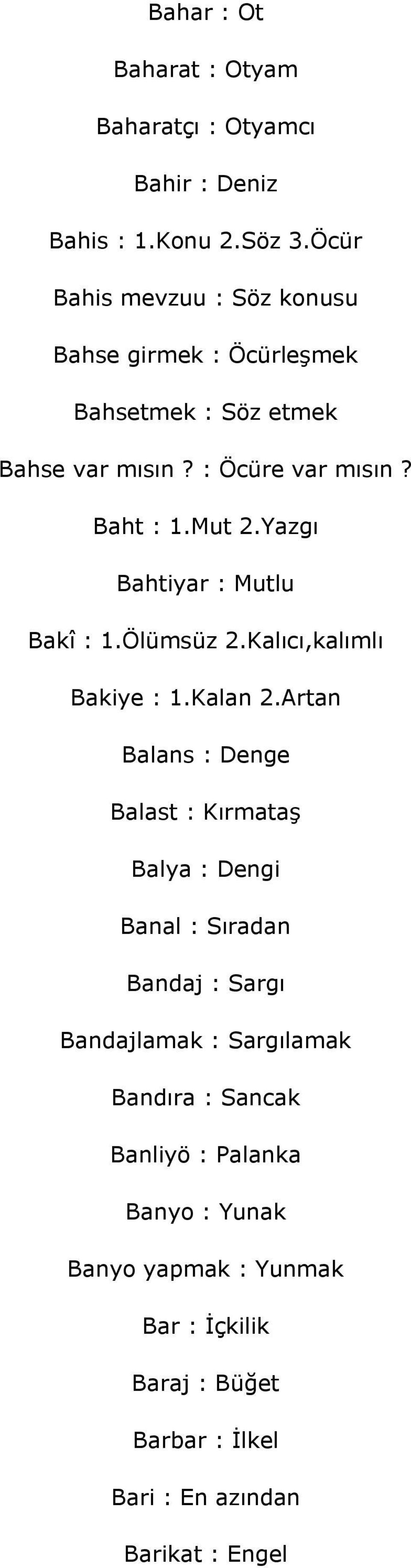 Yazgı Bahtiyar : Mutlu Bakî : 1.Ölümsüz 2.Kalıcı,kalımlı Bakiye : 1.Kalan 2.