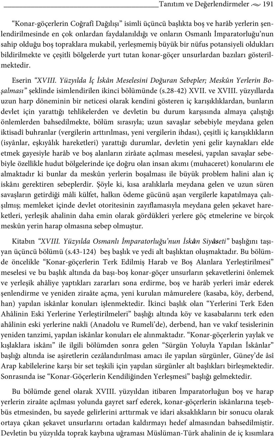 Yüzyılda İç İskân Meselesini Doğuran Sebepler; Meskûn Yerlerin Boşalması şeklinde isimlendirilen ikinci bölümünde (s.28-42) XVII. ve XVIII.