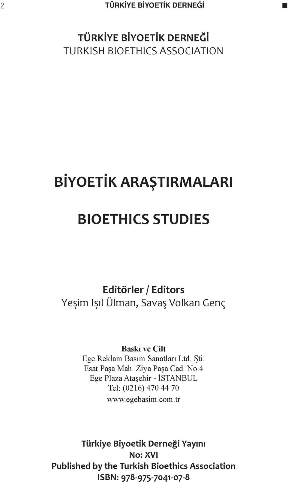 Sanatları Ltd. Şti. Esat Paşa Mah. Ziya Paşa Cad. No.4 Ege Plaza Ataşehir - İSTANBUL Tel: (0216) 470 44 70 www.