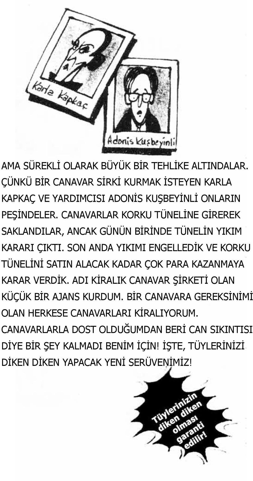 CANAVARLAR KORKU TÜNELİNE GİREREK SAKLANDILAR, ANCAK GÜNÜN BİRİNDE TÜNELİN YIKIM KARARI ÇIKTI.