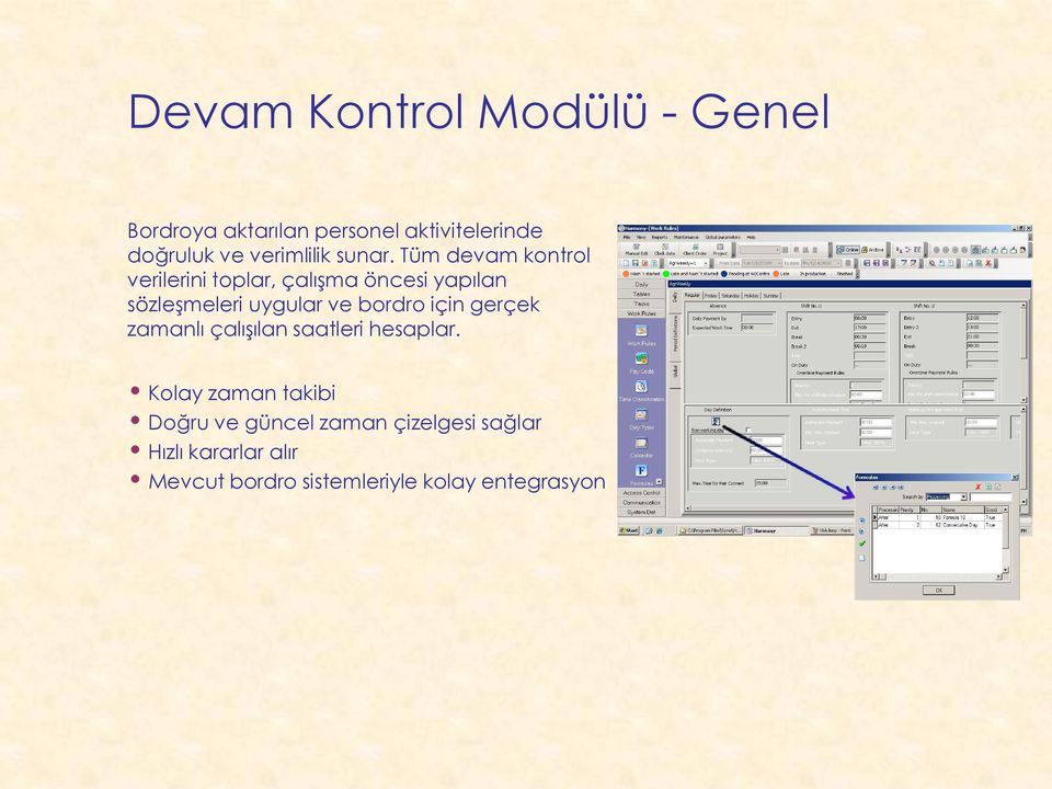 Tüm devam kontrol verilerini toplar, çalışma öncesi yapılan sözleşmeleri uygular ve bordro