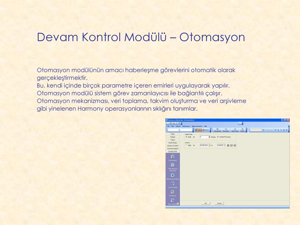 Otomasyon modülü sistem görev zamanlayıcısı ile bağlantılı çalışır.