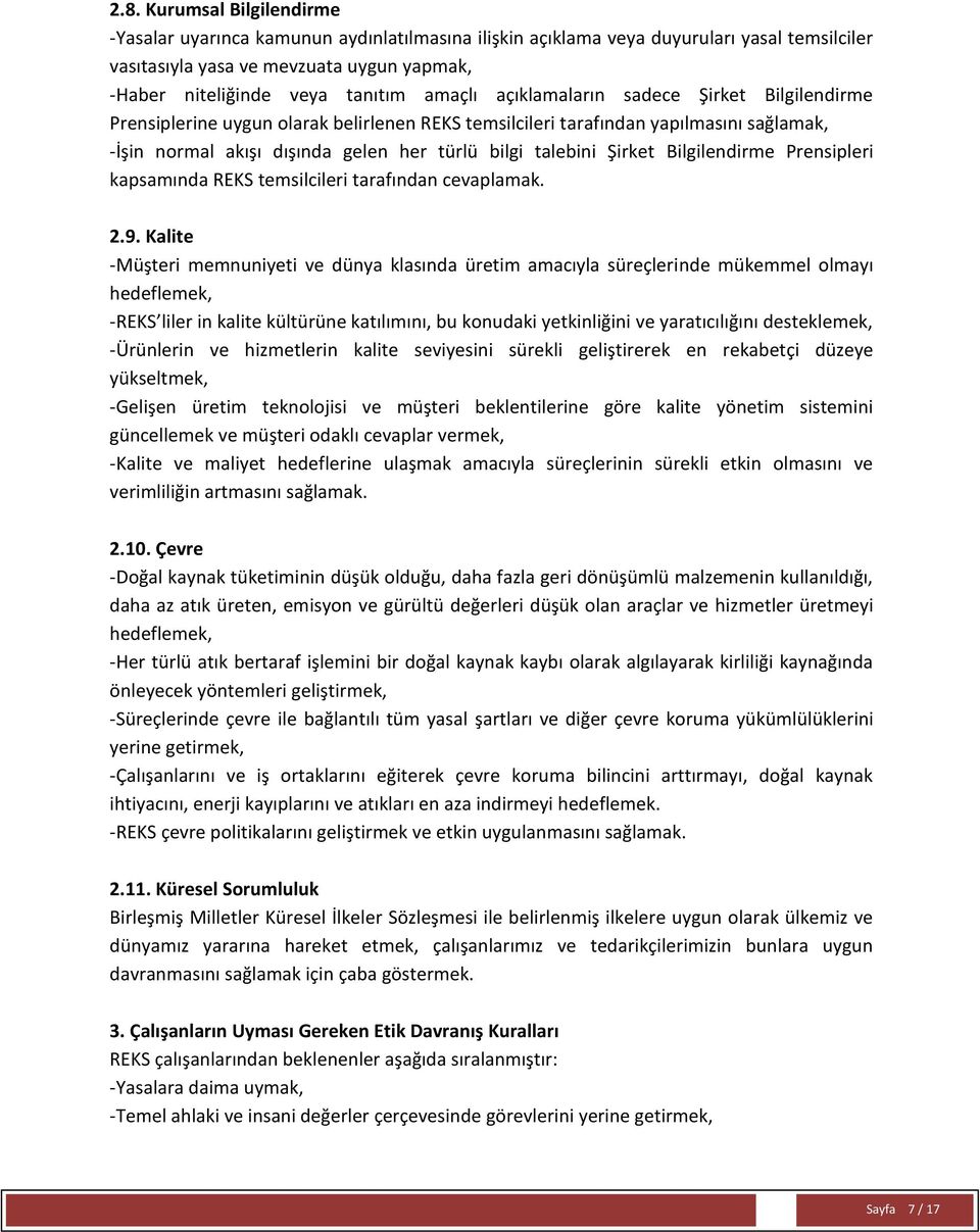 Şirket Bilgilendirme Prensipleri kapsamında REKS temsilcileri tarafından cevaplamak. 2.9.