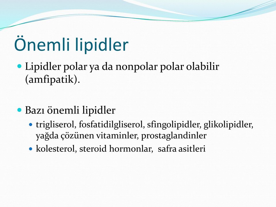 Bazı önemli lipidler trigliserol, fosfatidilgliserol,