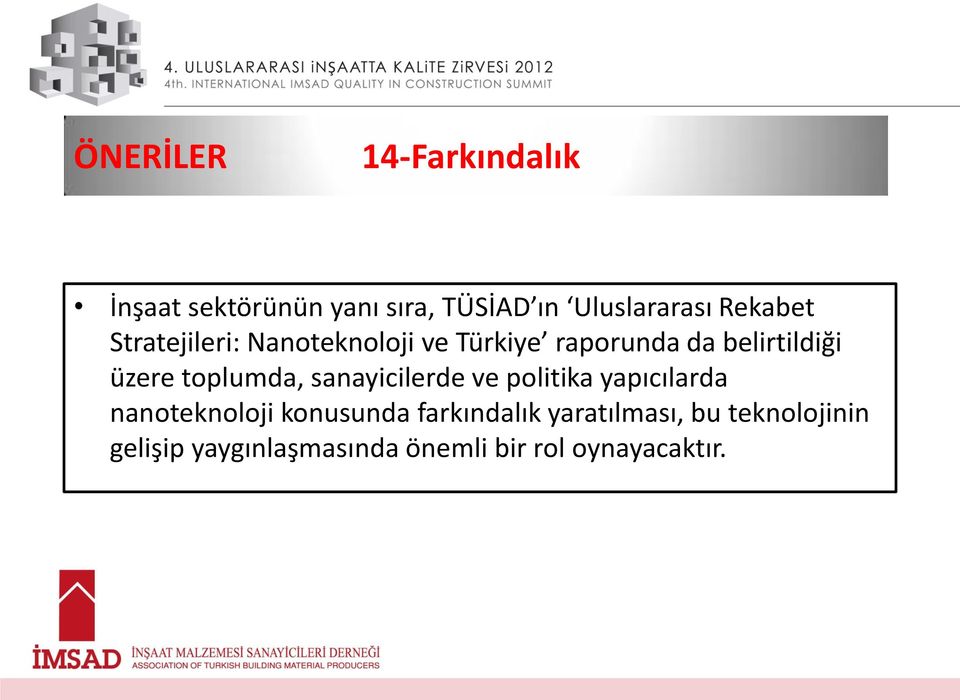 toplumda, sanayicilerde ve politika yapıcılarda nanoteknoloji konusunda