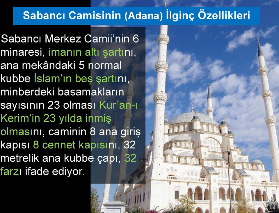 basamakların sayısının 23 olması Kur an-ı Kerim in 23 yılda inmiş olmasını, caminin