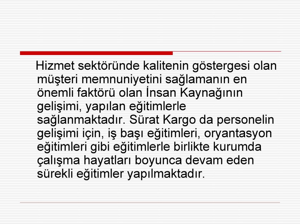 Sürat Kargo da personelin gelişimi için, iş başı eğitimleri, oryantasyon eğitimleri