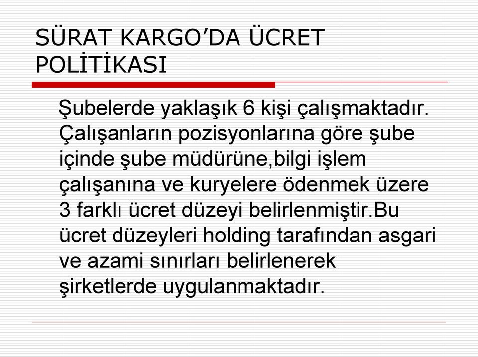 çalışanına ve kuryelere ödenmek üzere 3 farklı ücret düzeyi belirlenmiştir.