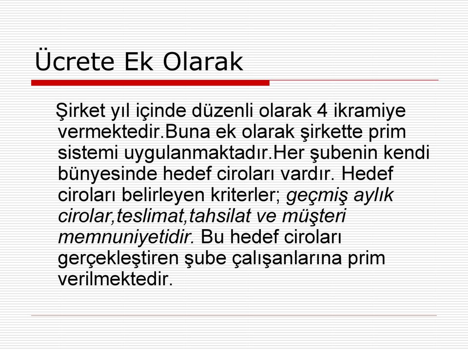 her şubenin kendi bünyesinde hedef ciroları vardır.