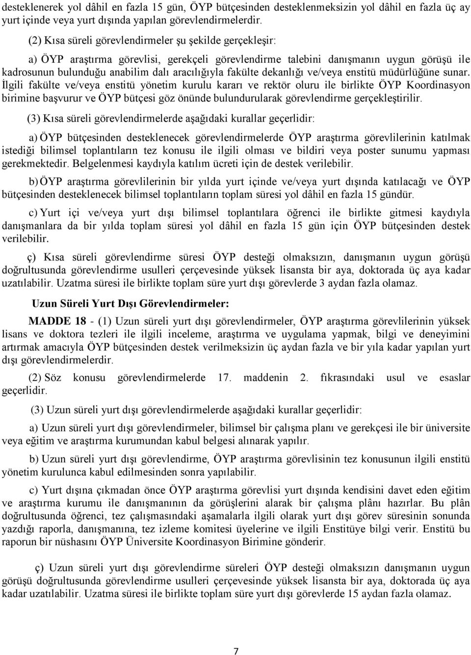 fakülte dekanlığı ve/veya enstitü müdürlüğüne sunar.