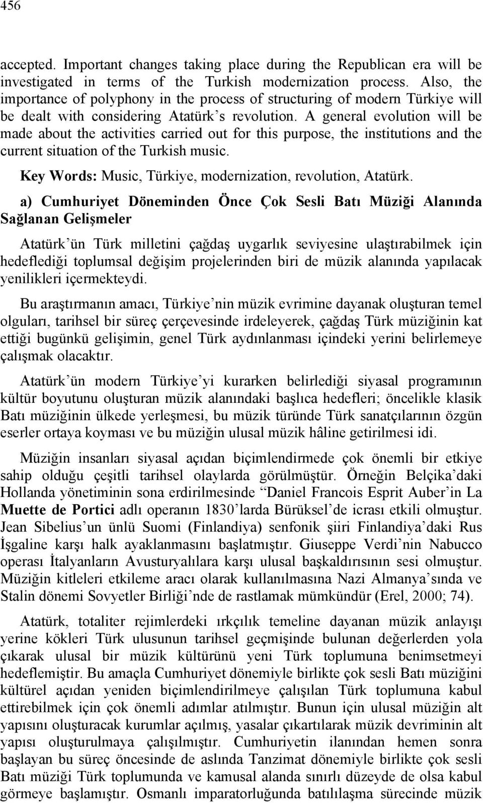 A general evolution will be made about the activities carried out for this purpose, the institutions and the current situation of the Turkish music.