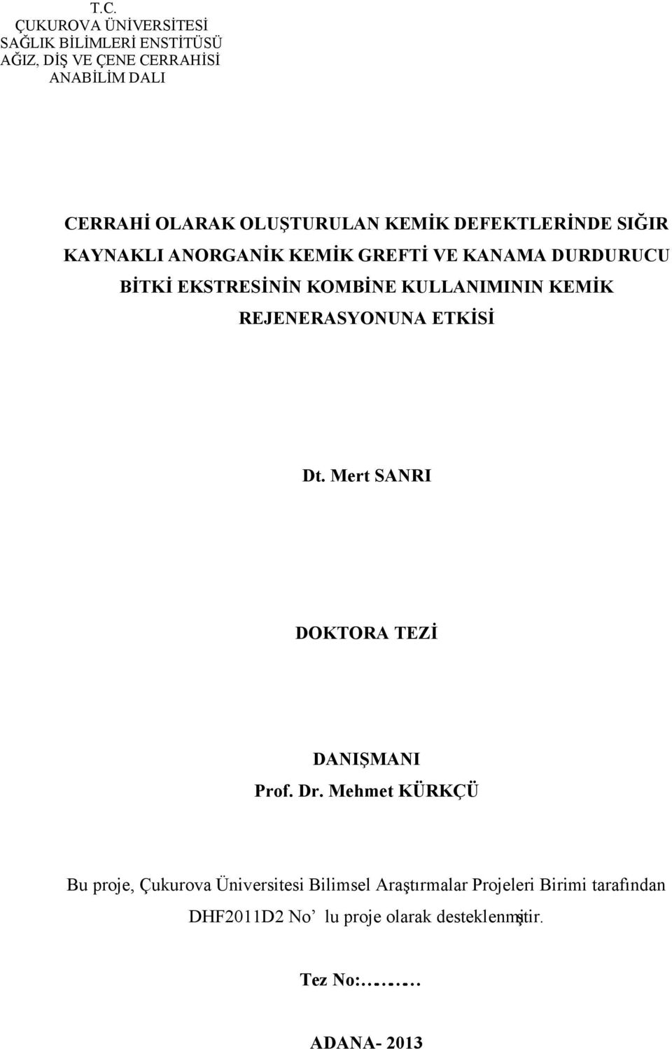 KULLANIMININ KEMİK REJENERASYONUNA ETKİSİ Dt. Mert SANRI DOKTORA TEZİ DANIŞMANI Prof. Dr.