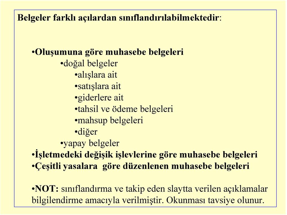 İşletmedeki değişik işlevlerine göre muhasebe belgeleri Çeşitli yasalara göre düzenlenen muhasebe belgeleri