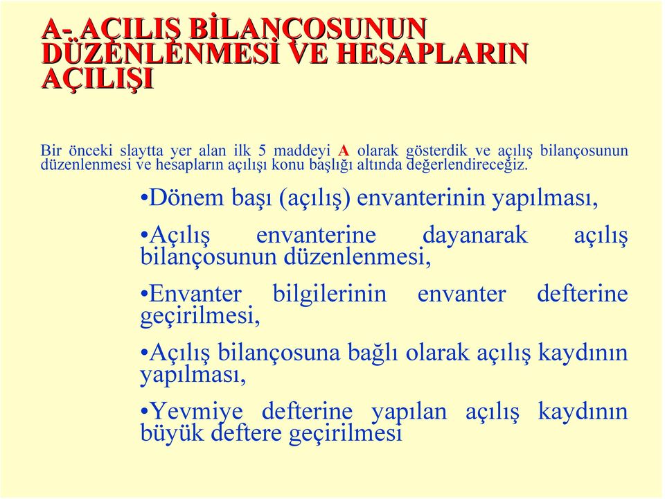 Dönem başı (açılış) envanterinin yapılması, Açılış envanterine dayanarak açılış bilançosunun düzenlenmesi, Envanter