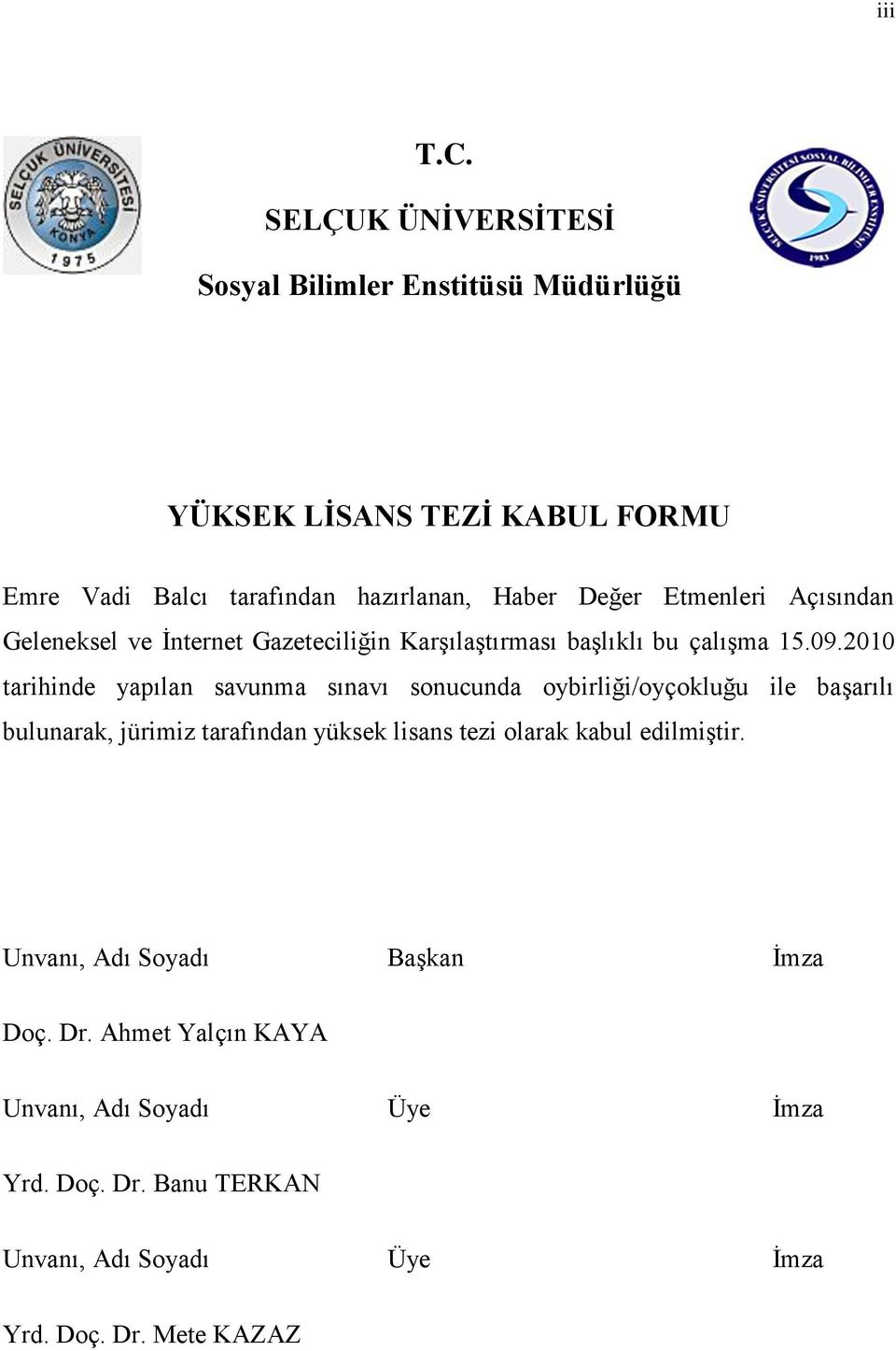 Etmenleri Açısından Geleneksel ve İnternet Gazeteciliğin Karşılaştırması başlıklı bu çalışma 15.09.