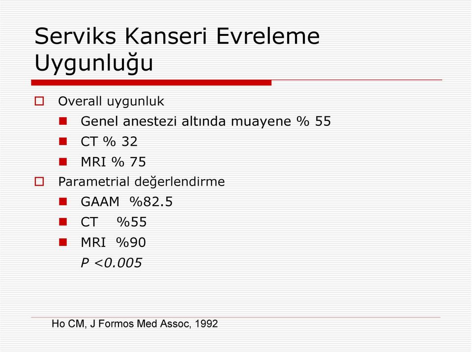 32 MRI % 75 Parametrial değerlendirme GAAM %82.