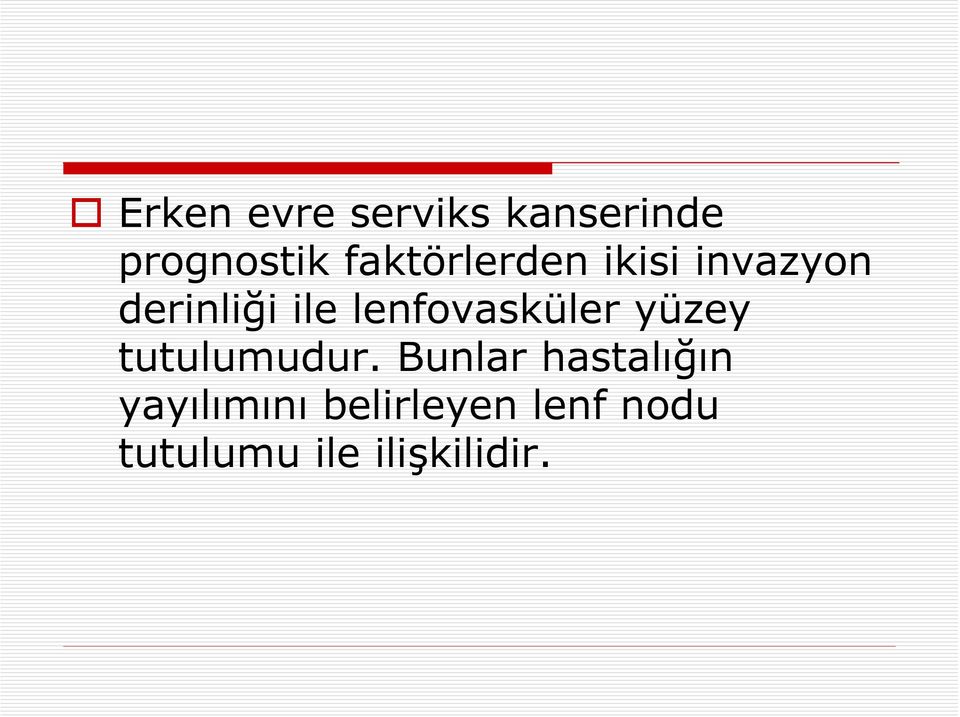 lenfovasküler yüzey tutulumudur.