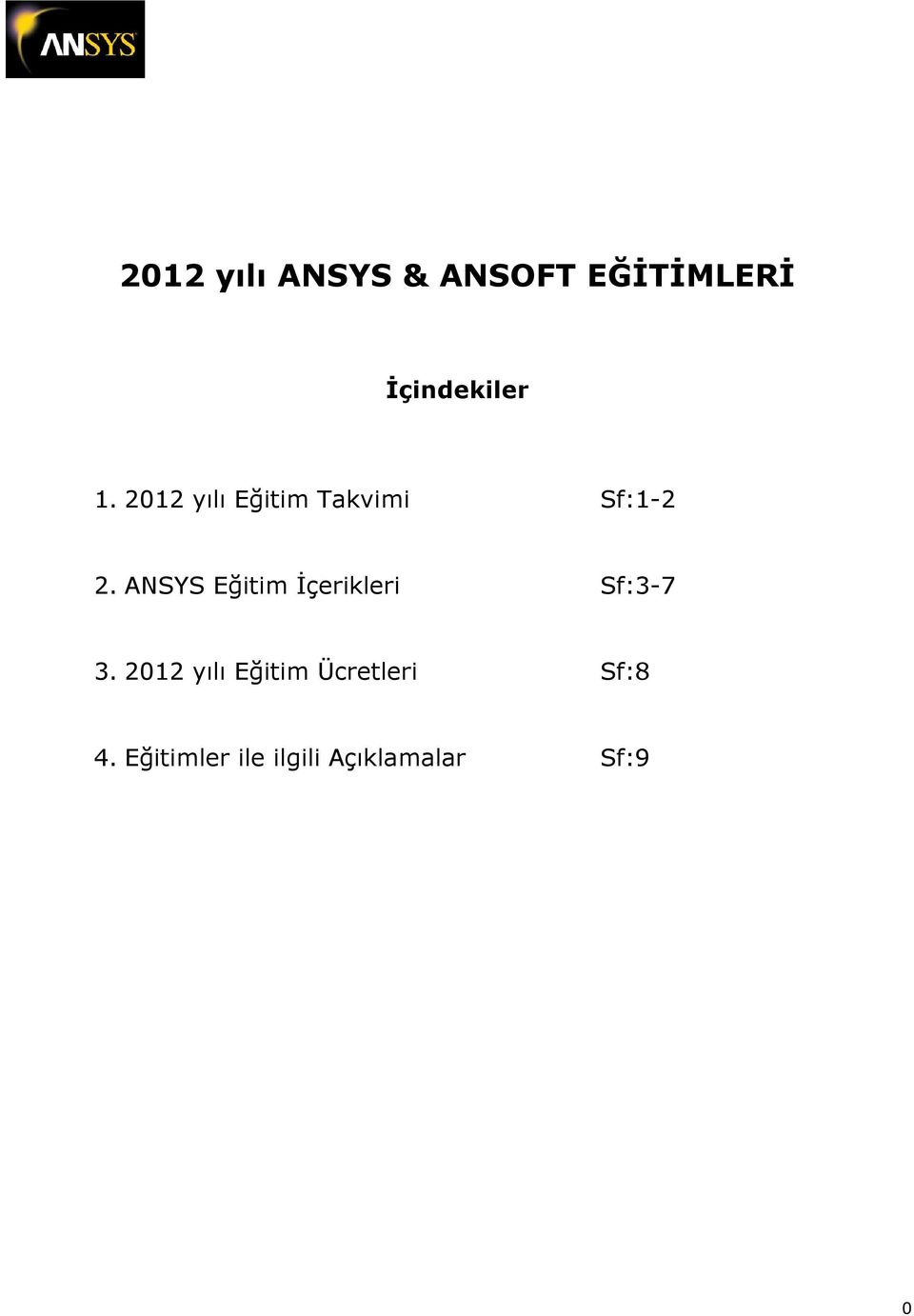 ANSYS Eğitim İçerikleri Sf:3-7 3.