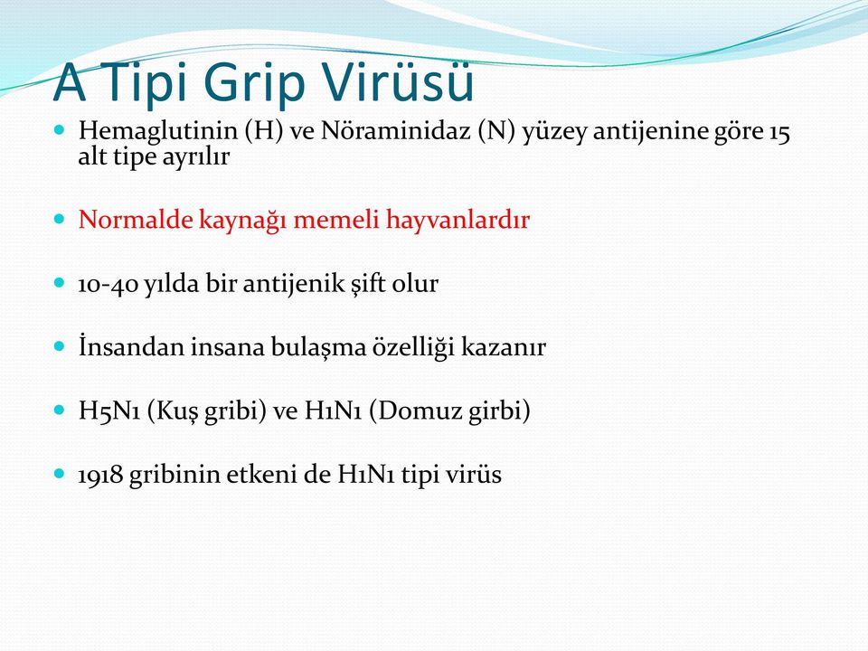 yılda bir antijenik şift olur İnsandan insana bulaşma özelliği kazanır