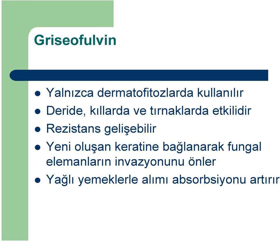 gelişebilir Yeni oluşan keratine bağlanarak fungal